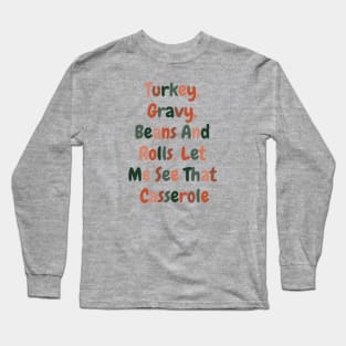 Turkey Gravy Beans And Rolls Let Me See That Casserole Long Sleeve T-Shirt